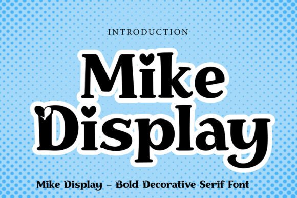Mike Display: A Typeface That Wears Its Heart on Its Serifs